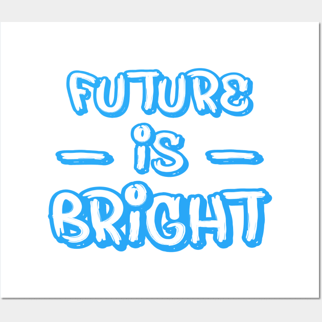 FUTURE IS BRIGHT Wall Art by STRANGER